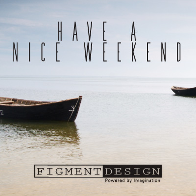 have a nice weekend